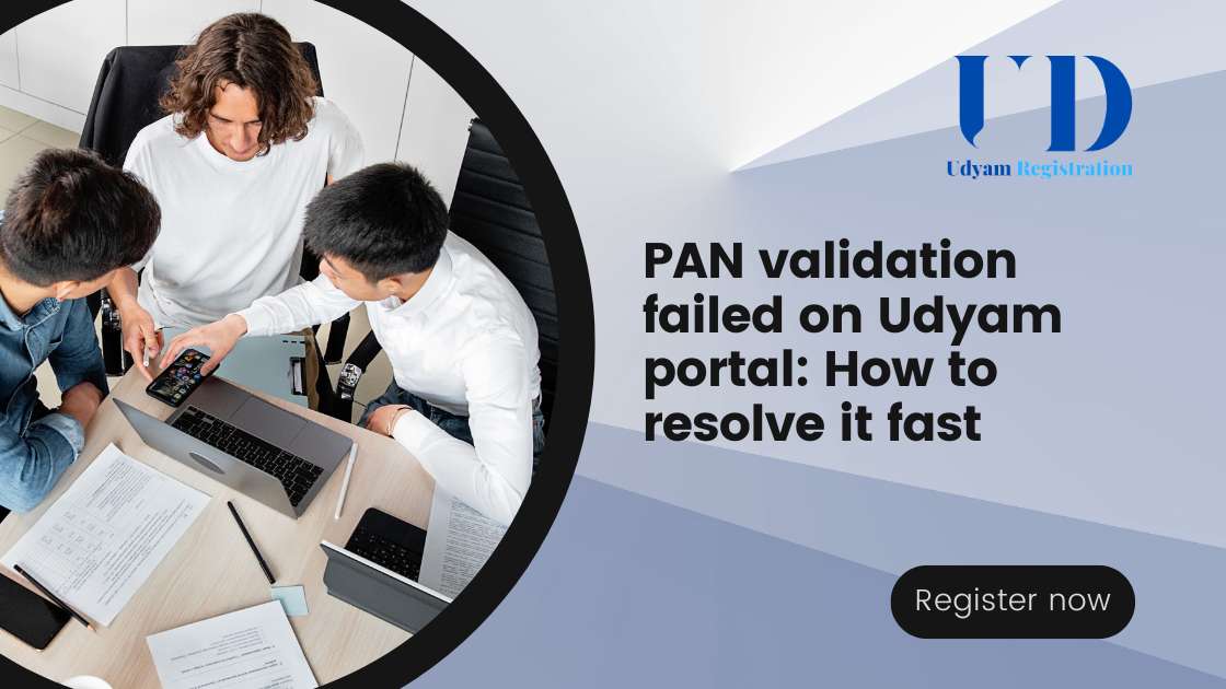 PAN validation failed on Udyam portal How to resolve it fast