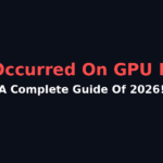 Error Occurred On Gpuid: 100 - A Complete Guide Of 2026!