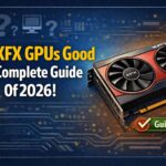 Are XFX GPUs Good - A Complete Guide Of 2026!